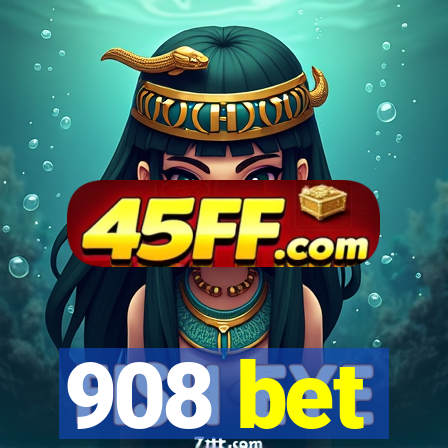 908 bet